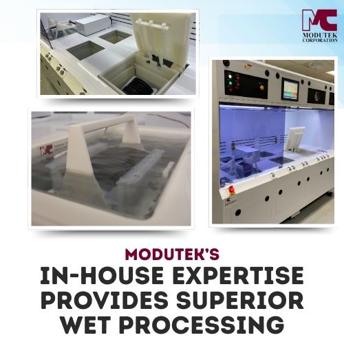 Modutek's In-House Expertise Provides Superior Wet Processing